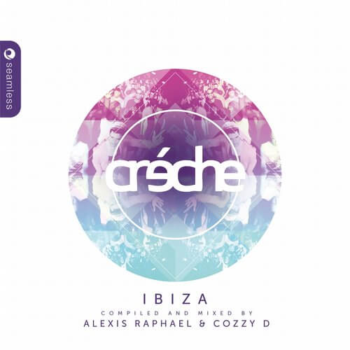 Creche Ibiza (Compiled & Mixed by Cozzy D & Alexis Raphael)